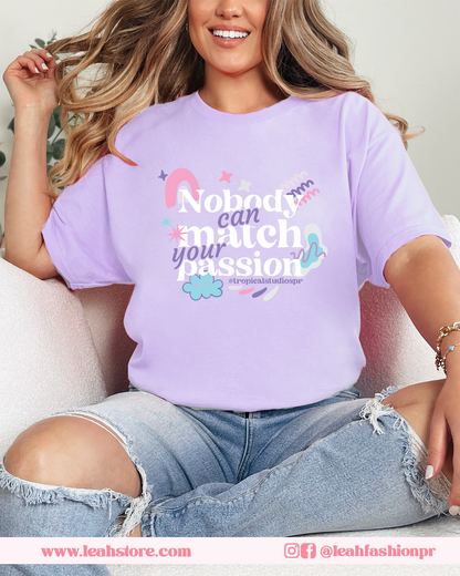 Nobody can match your passion T-Shirt