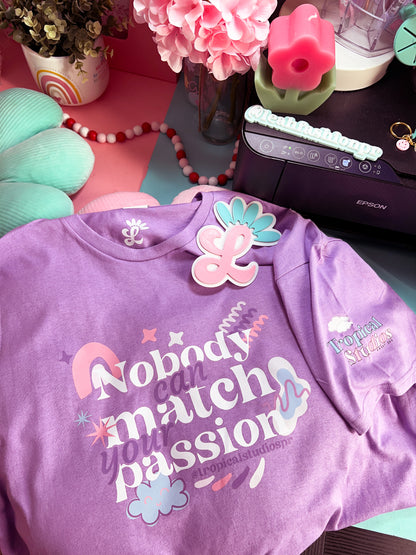 Nobody can match your passion T-Shirt